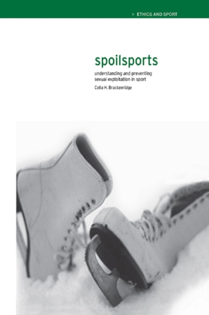 Spoilsports : Understanding and Preventing Sexual Exploitation in Sport, EPUB eBook