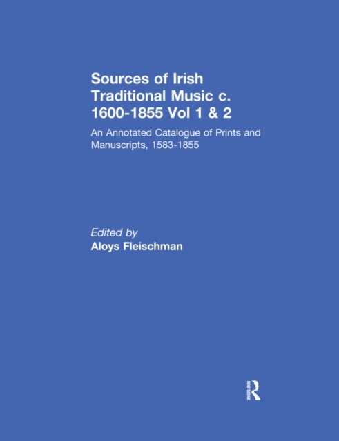 Sources of Irish Traditional Music c. 1600-1855 : An Annotated Catalogue of Prints and Manuscripts, 1583-1855, PDF eBook
