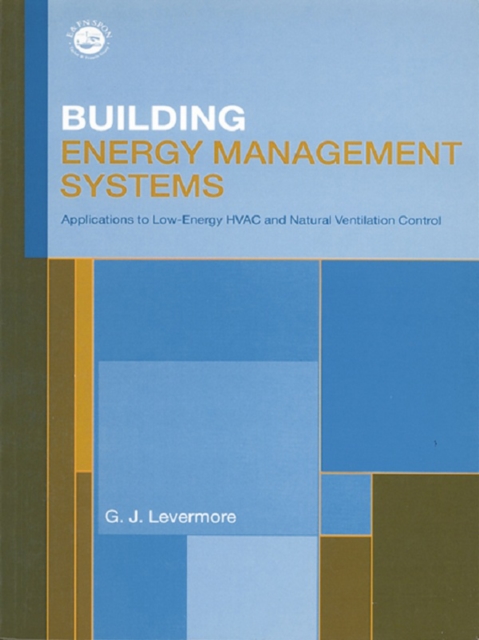 Building Energy Management Systems : An Application to Heating, Natural Ventilation, Lighting and Occupant Satisfaction, EPUB eBook
