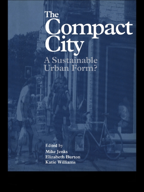 The Compact City : A Sustainable Urban Form?, PDF eBook