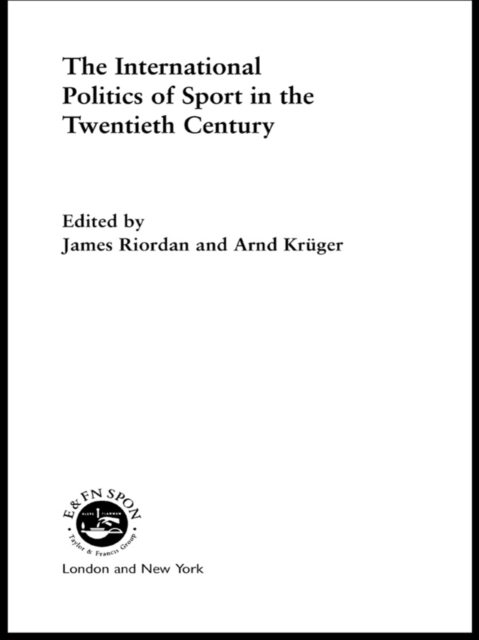 The International Politics of Sport in the Twentieth Century, PDF eBook