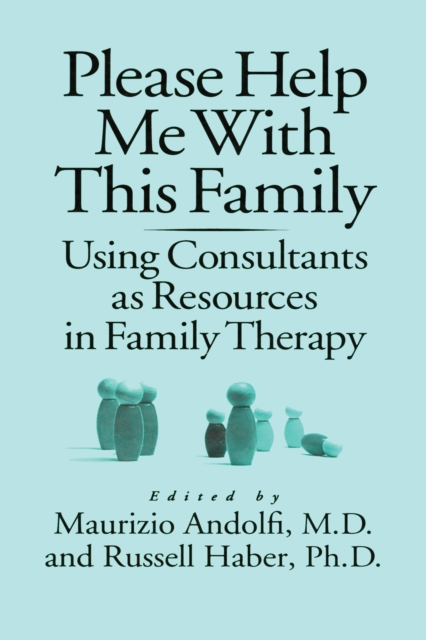 Please Help Me With This Family : Using Consultants As Resources In Family Therapy, PDF eBook