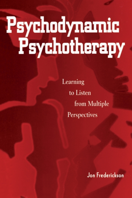 Psychodynamic Psychotherapy : Learning to Listen from Multiple Perspectives, PDF eBook