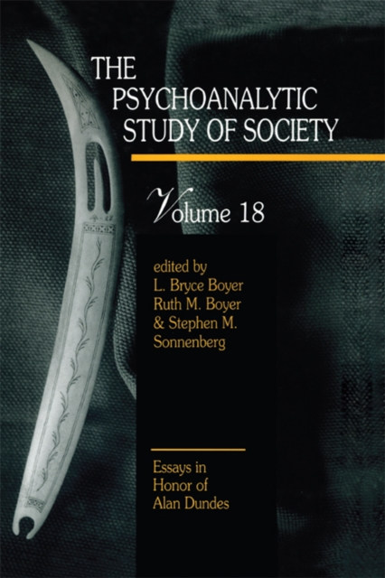 The Psychoanalytic Study of Society, V. 18 : Essays in Honor of Alan Dundes, EPUB eBook