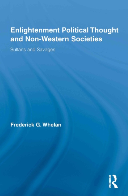 Enlightenment Political Thought and Non-Western Societies : Sultans and Savages, PDF eBook
