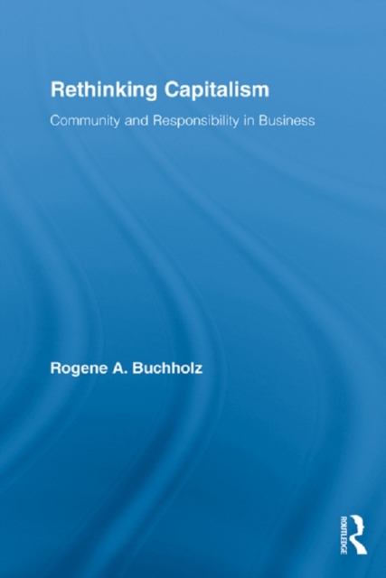 Rethinking Capitalism : Community and Responsibility in Business, PDF eBook