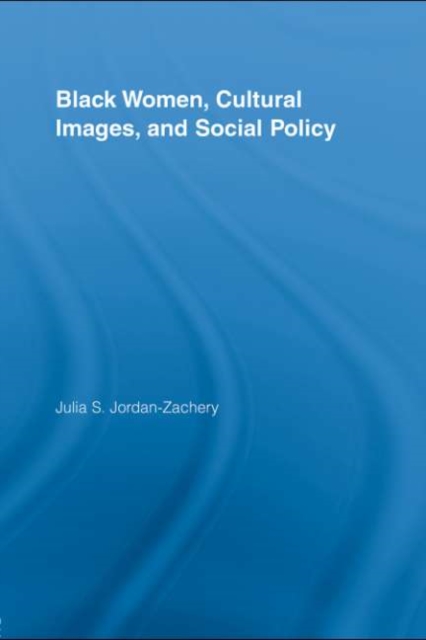 Black Women, Cultural Images and Social Policy, PDF eBook