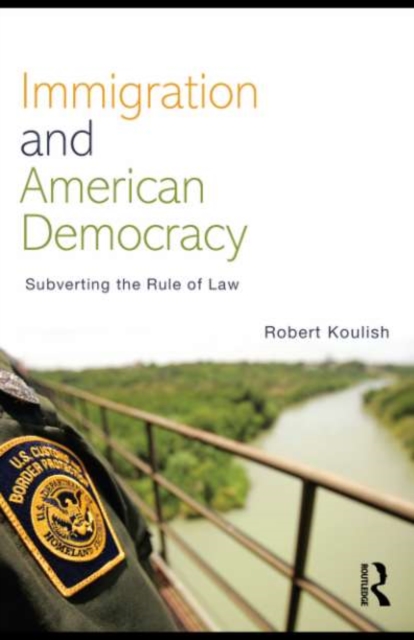 Immigration and American Democracy : Subverting the Rule of Law, EPUB eBook