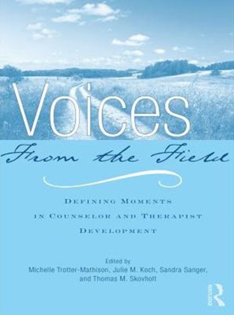 Voices from the Field : Defining Moments in Counselor and Therapist Development, PDF eBook