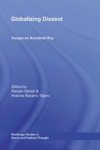 Globalizing Dissent : Essays on Arundhati Roy, EPUB eBook