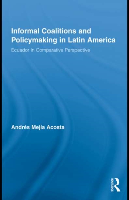 Informal Coalitions and Policymaking in Latin America : Ecuador in Comparative Perspective, PDF eBook