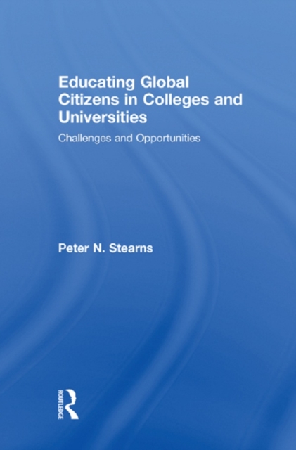 Educating Global Citizens in Colleges and Universities : Challenges and Opportunities, EPUB eBook