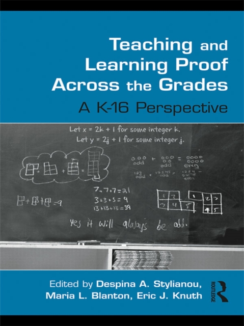 Teaching and Learning Proof Across the Grades : A K-16 Perspective, EPUB eBook