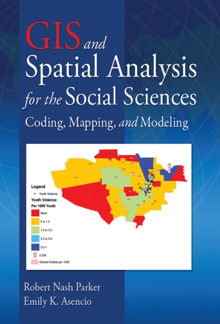 GIS and Spatial Analysis for the Social Sciences : Coding, Mapping, and Modeling, EPUB eBook