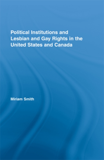 Political Institutions and Lesbian and Gay Rights in the United States and Canada, EPUB eBook