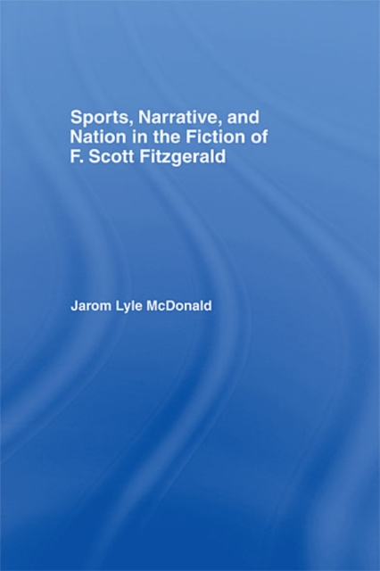Sports, Narrative, and Nation in the Fiction of F. Scott Fitzgerald, EPUB eBook