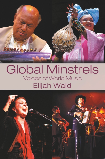Global Minstrels : Voices of World Music, EPUB eBook