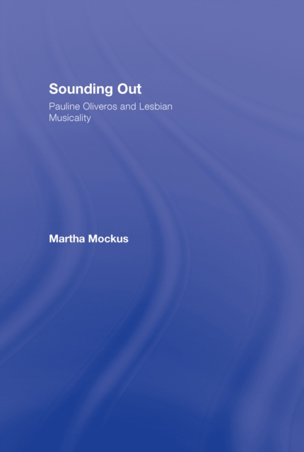 Sounding Out: Pauline Oliveros and Lesbian Musicality, EPUB eBook