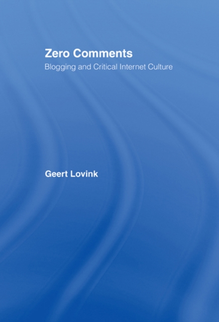 Zero Comments : Blogging and Critical Internet Culture, EPUB eBook