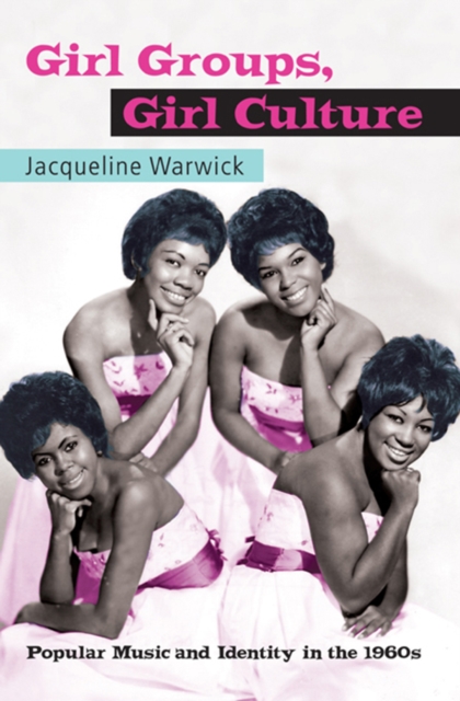 Girl Groups, Girl Culture : Popular Music and Identity in the 1960s, EPUB eBook