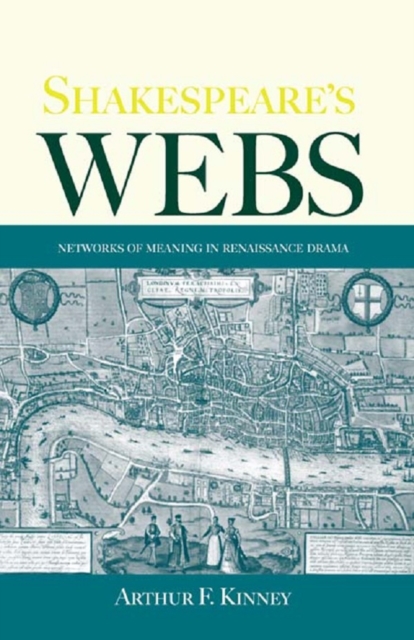 Shakespeare's Webs : Networks of Meaning in Renaissance Drama, EPUB eBook
