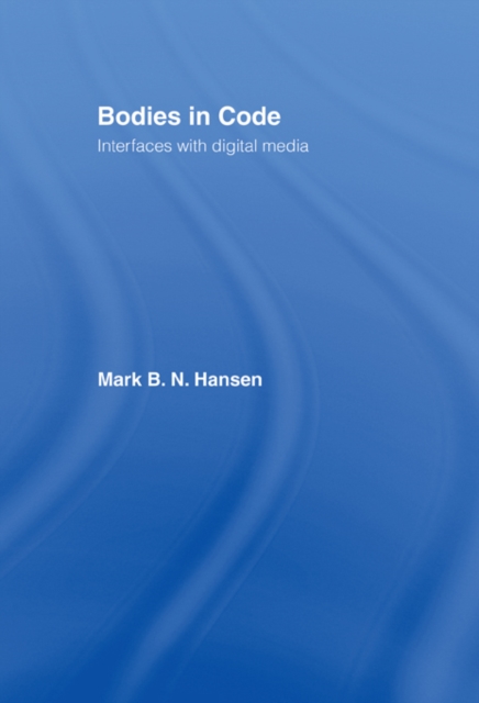 Bodies in Code : Interfaces with Digital Media, EPUB eBook