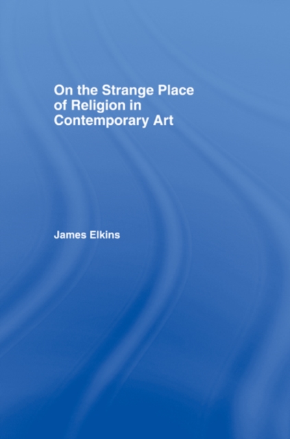 On the Strange Place of Religion in Contemporary Art, EPUB eBook
