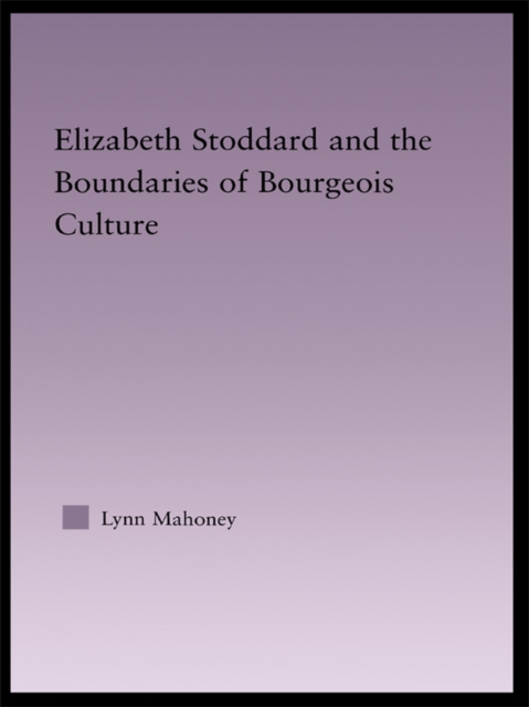 Elizabeth Stoddard & the Boundaries of Bourgeois Culture, EPUB eBook