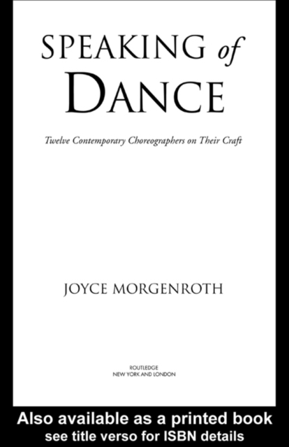 Speaking of Dance : Twelve Contemporary Choreographers on Their Craft, PDF eBook
