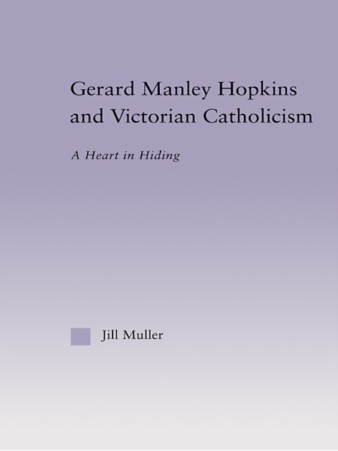 Gerard Manley Hopkins and Victorian Catholicism : A Heart in Hiding, EPUB eBook