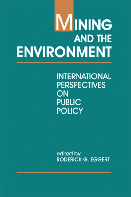 Mining and the Environment : International Perspectives on Public Policy, PDF eBook