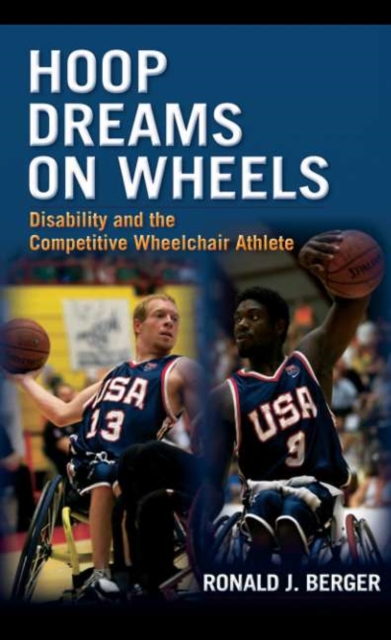 Hoop Dreams on Wheels : Disability and the Competitive Wheelchair Athlete, PDF eBook