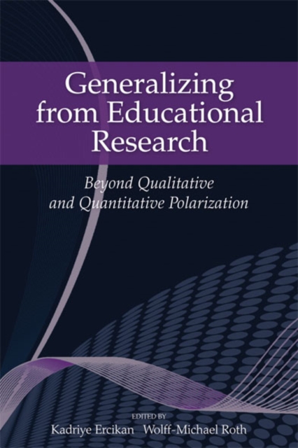 Generalizing from Educational Research : Beyond Qualitative and Quantitative Polarization, EPUB eBook