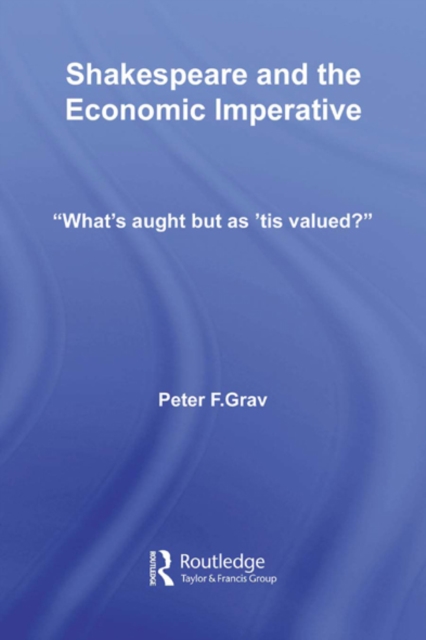 Shakespeare and the Economic Imperative : “What’s aught but as ‘tis valued?”, EPUB eBook