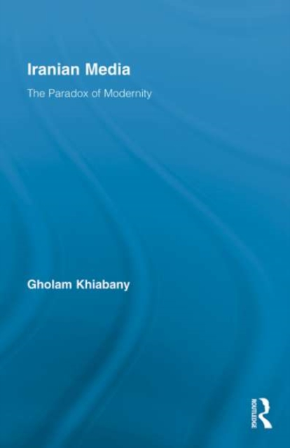Iranian Media : The Paradox of Modernity, PDF eBook