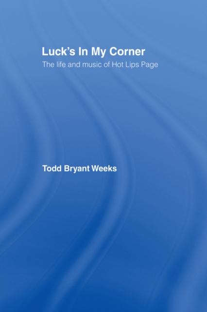 Luck's In My Corner : The Life and Music of Hot Lips Page, EPUB eBook