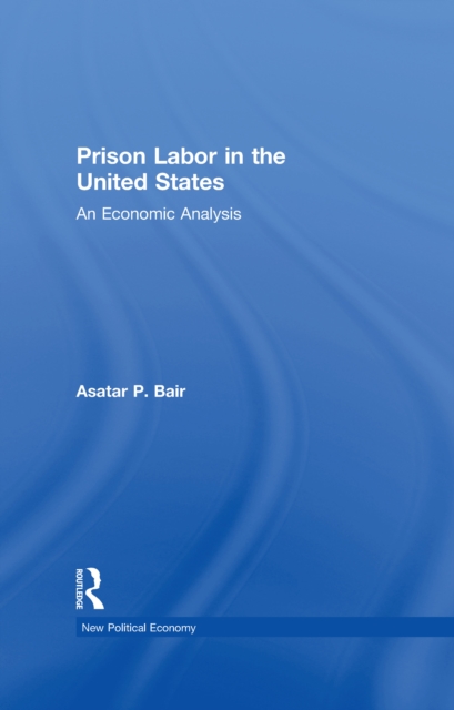 Prison Labor in the United States : An Economic Analysis, PDF eBook