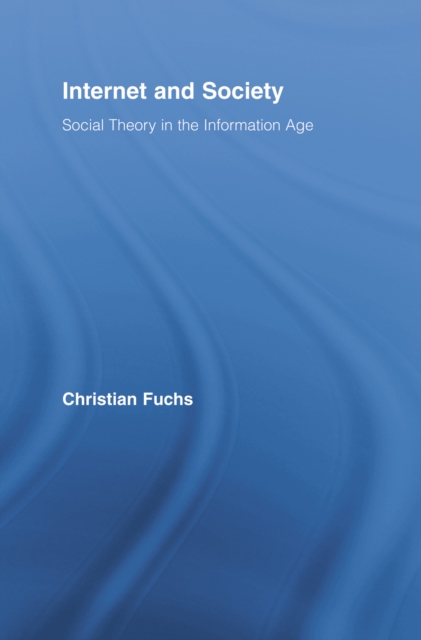 Internet and Society : Social Theory in the Information Age, EPUB eBook