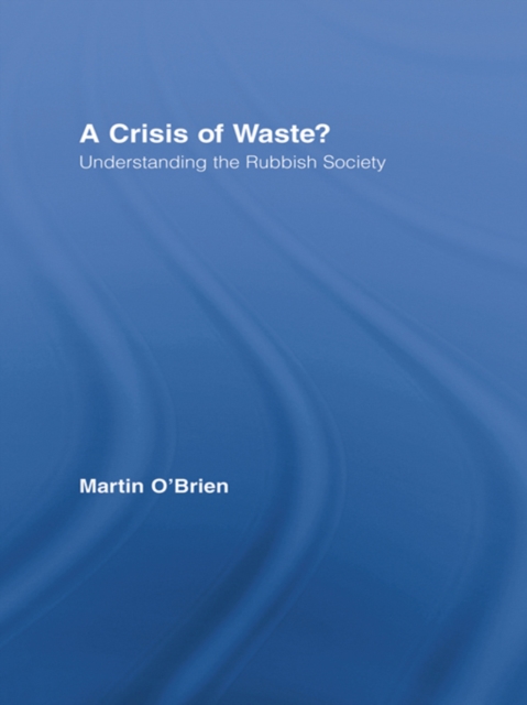 A Crisis of Waste? : Understanding the Rubbish Society, PDF eBook