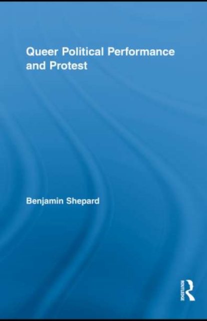 Queer Political Performance and Protest, PDF eBook