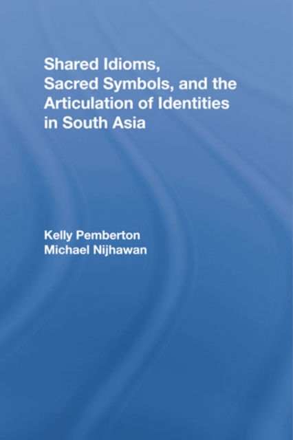 Shared Idioms, Sacred Symbols, and the Articulation of Identities in South Asia, EPUB eBook