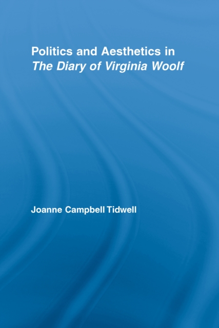 Politics and Aesthetics in The Diary of Virginia Woolf, EPUB eBook