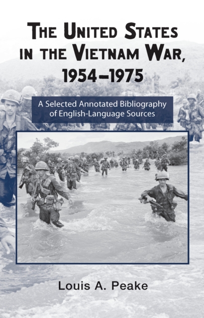 The United States and the Vietnam War, 1954-1975 : A Selected Annotated Bibliography of English-Language Sources, PDF eBook