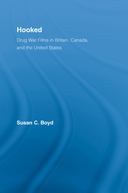 Hooked: Drug War Films in Britain, Canada, and the U.S., PDF eBook