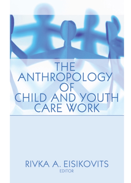 The Anthropology of Child and Youth Care Work, PDF eBook