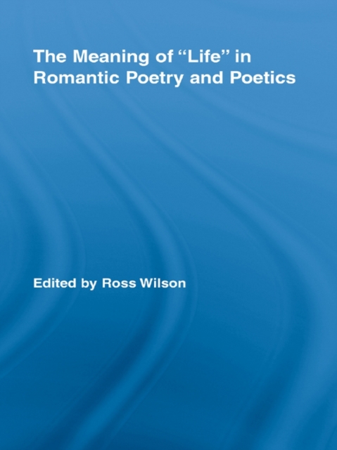 The Meaning of Life in Romantic Poetry and Poetics, EPUB eBook
