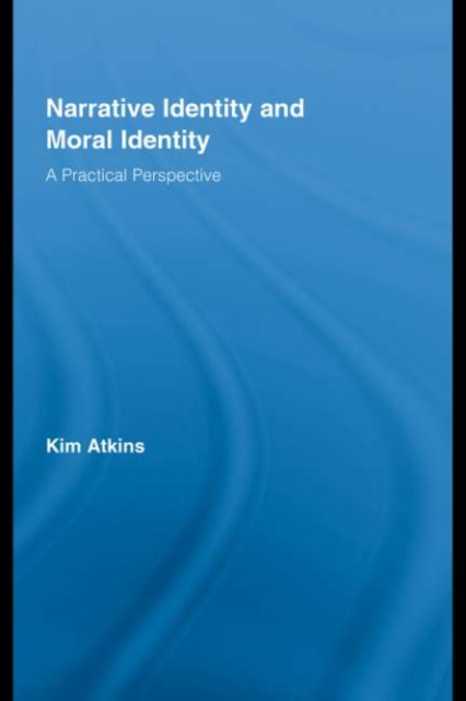 Narrative Identity and Moral Identity : A Practical Perspective, PDF eBook