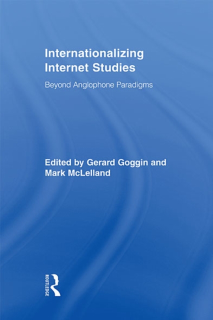 Internationalizing Internet Studies : Beyond Anglophone Paradigms, EPUB eBook