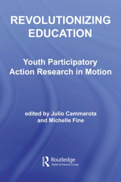 Revolutionizing Education : Youth Participatory Action Research in Motion, PDF eBook