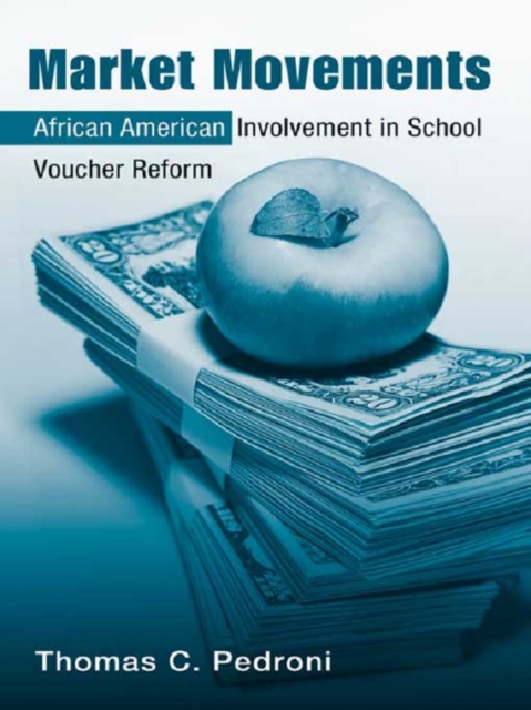 Market Movements : African American Involvement in School Voucher Reform, EPUB eBook